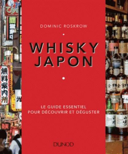 Whisky Japon. Le guide essentiel pour découvrir et déguster
