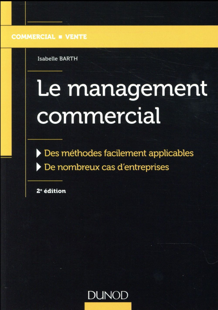 Le management commercial. Des méthodes facilement applicables, de nombreux cas d'entreprises, 2e édi