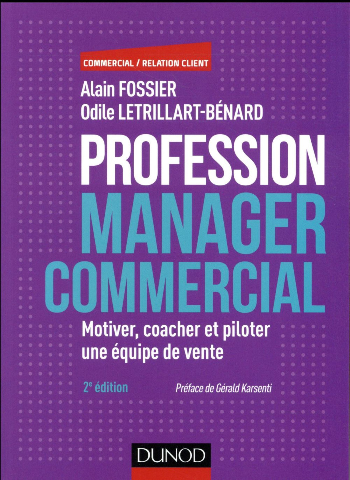 Profession manager commercial. Motiver, coacher et piloter une équipe de vente, 2e édition
