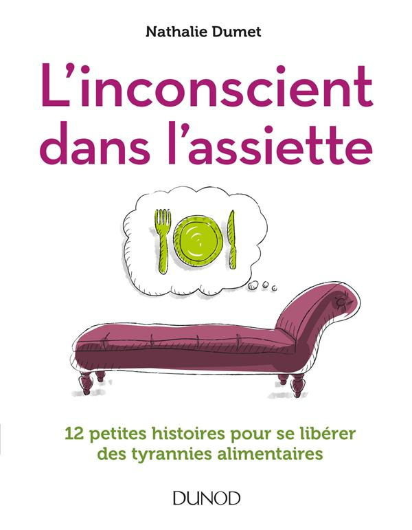 L'inconscient dans l'assiette. 12 petites histoires pour se libérer des tyrannies alimentaires