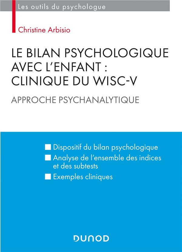 Le bilan psychologique avec l'enfant : Clinique du WISC-V. Approche psychanalytique