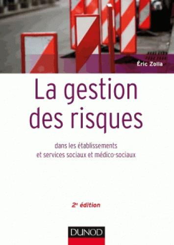 La gestion des risques dans les établissements et servives sociaux et médico-sociaux. 2e édition