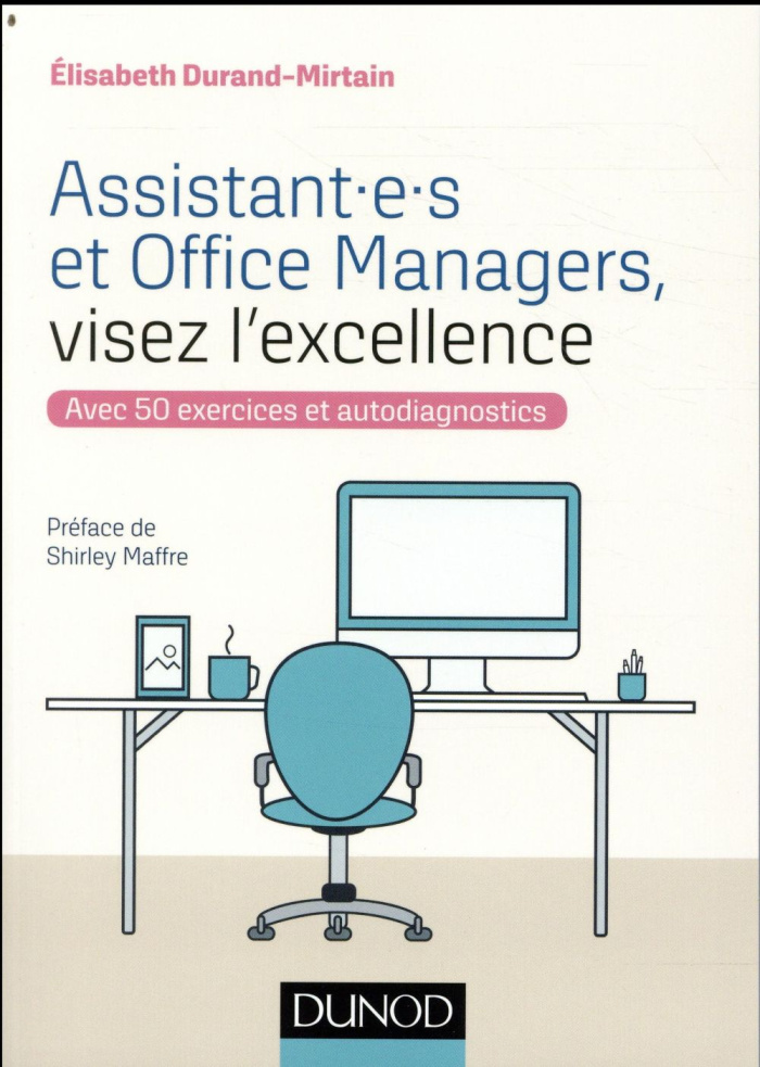 Assistant.e.s et Office Manager. Visez l'excellence avec 50 exercices et autodiagnostics