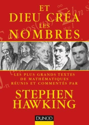 Et Dieu créa les nombres. Les plus grands textes de mathématiques commentés