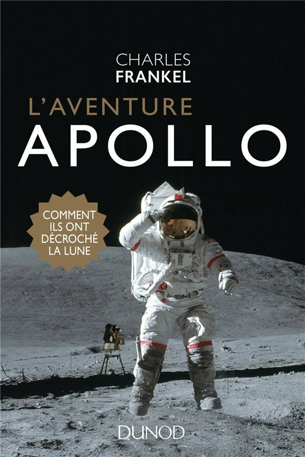 L'aventure Apollo. Comment ils ont décroché la Lune