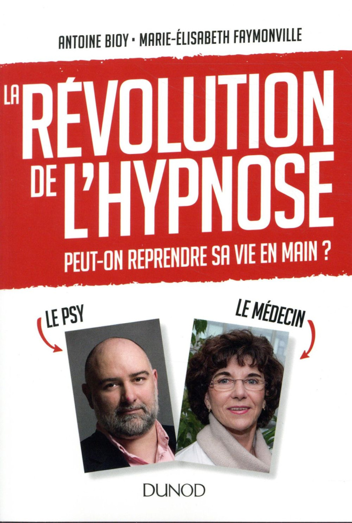 La révolution de l'hypnose. Peut-on reprendre sa vie en main ?