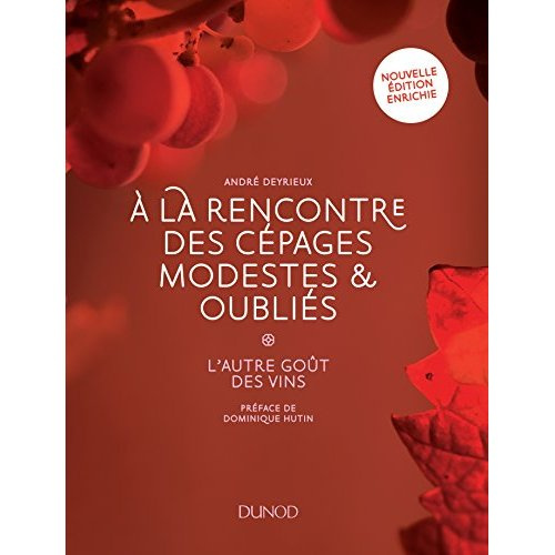 A la rencontre des cépages modestes & oubliés. L'autre goût des vins, 2e édition