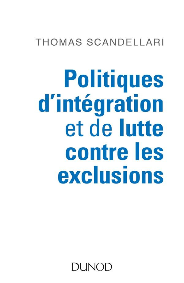 Politiques d'intégration et de lutte contre les exclusions. Mieux comprendre les enjeux, les logique