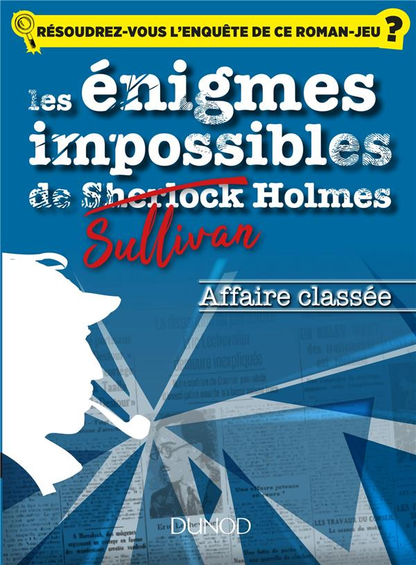 Les énigmes impossibles de Sullivan Holmes : Affaire classée