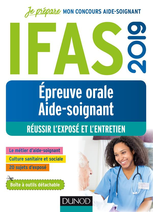 IFAS, épreuve orale aide-soignant. Réussir l'exposé et l'entretien, Edition 2019