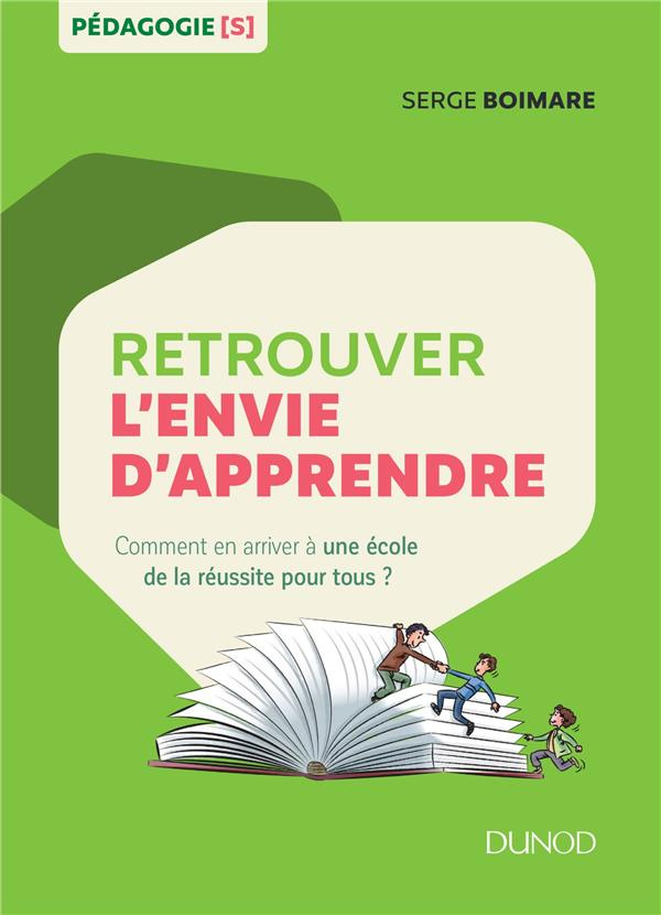 Retrouver l'envie d'apprendre. Comment en arriver à une école de la réussite pour tous ?
