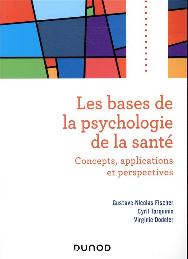 Les bases de la psychologie de la santé. Concepts, applications et perspectives