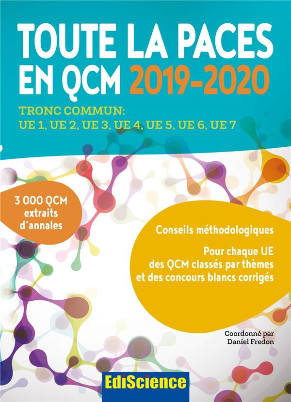 Toute la PACES en QCM. Tronc commun : UE1, UE2, UE3, UE4, UE5, UE6, UE7, Edition 2019-2020