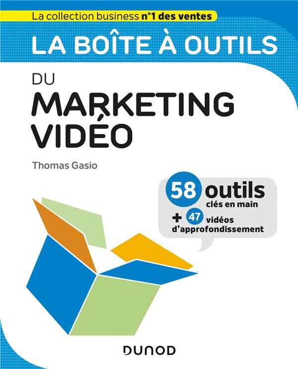 La boîte à outils du marketing vidéo. 58 outils clés en mains   47 vidéos d'approfondissement
