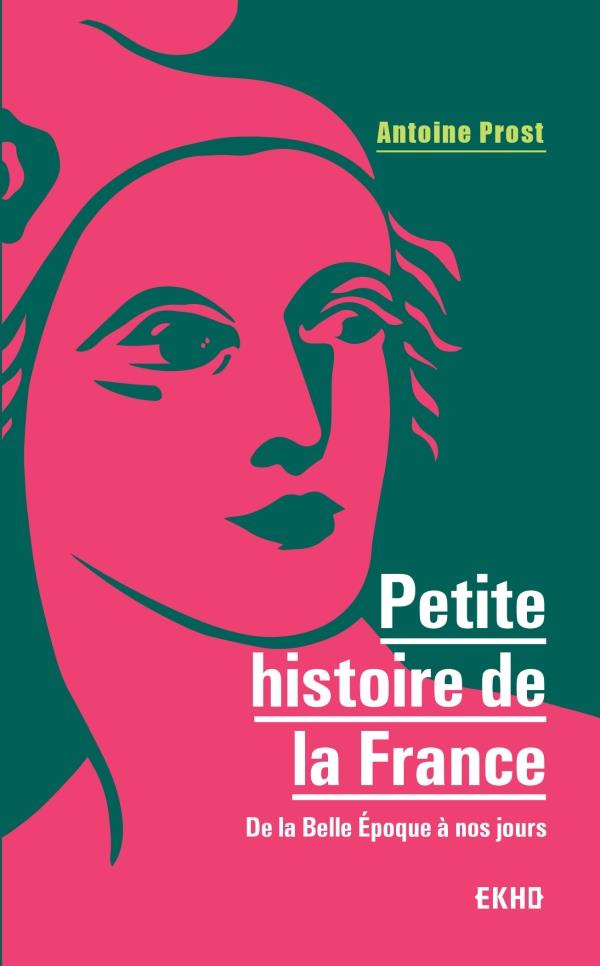 Petite histoire de la France. De la Belle Epoque à nos jours, 8e édition