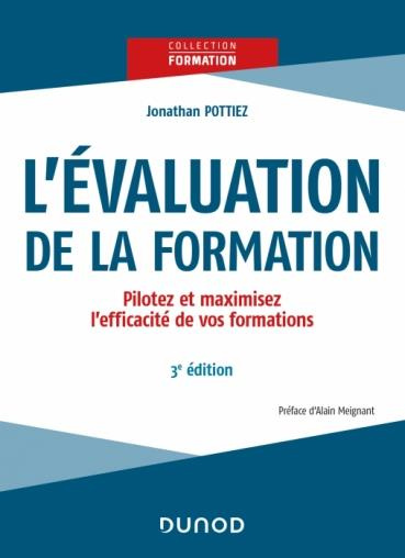 L'évaluation de la formation. Pilotez et maximisez l'efficacité de vos formations, 3e édition