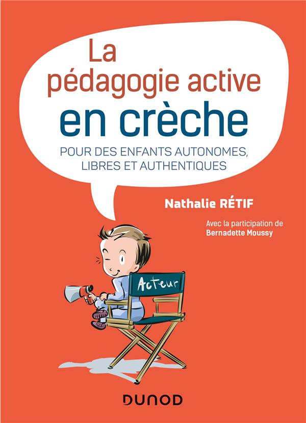 La pédagogie active en crèche. Pour des enfants autonomes, libres et authentiques