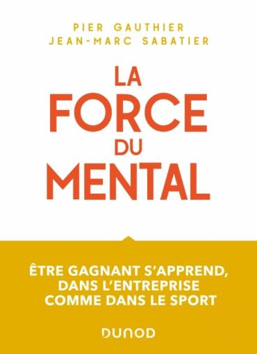 La force du mental. Etre un champion, ça s'apprend en entreprise comme dans le sport