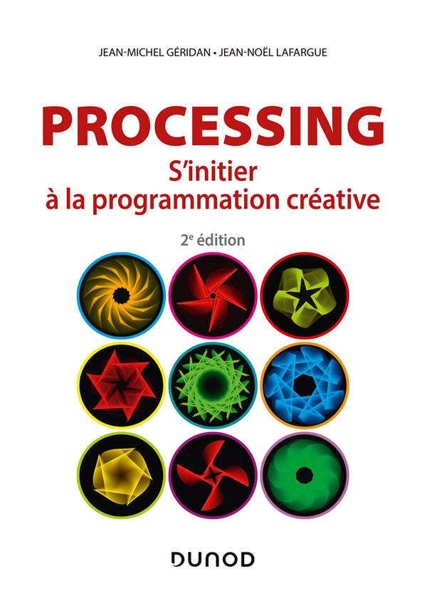 Processing. S'initier à la programmation créative, 2e édition