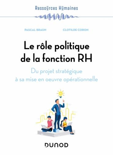 Le rôle politique de la fonction RH. Du projet stratégique à sa mise en oeuvre opérationnelle