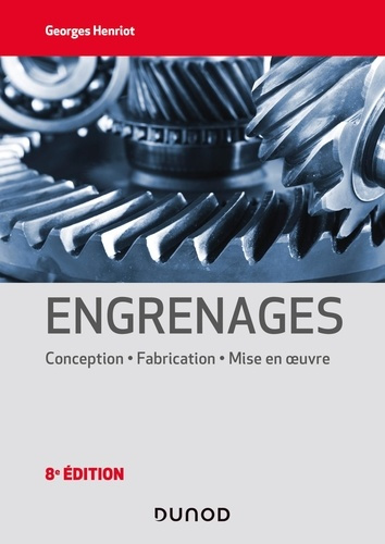 Engrenages. Conception, fabrication, mise en oeuvre, 8e édition