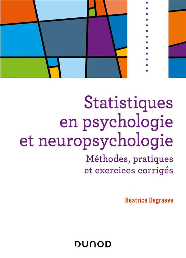 Statistiques en psychologie et neuropsychologie. Méthodes, applications et exercices corrigés