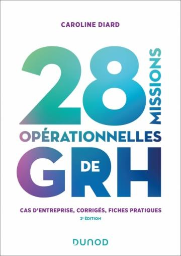 28 missions opérationnelles de GRH. Cas d'entreprise, corrigés, fiches pratiques, 2e édition
