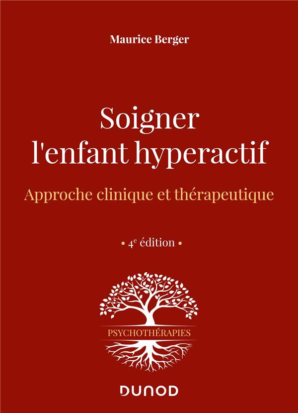 Soigner l'enfant hyperactif. Approche clinique et thérapeutique, 4e édition