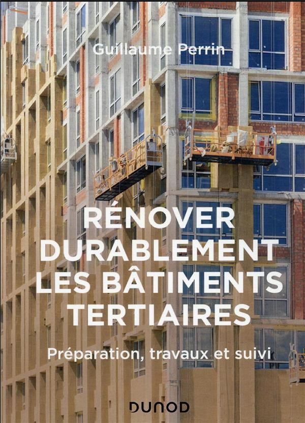 Rénover durablement les bâtiments tertiaires. Préparation, travaux et suivi