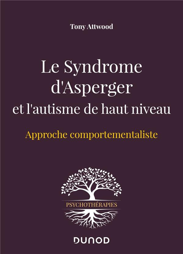 Le syndrome d'Asperger et l'autisme de haut niveau. Approche comportementaliste
