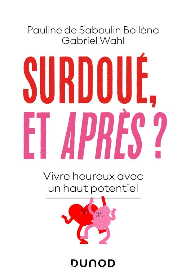 Surdoué, et après ? Vivre heureux avec un haut potentiel