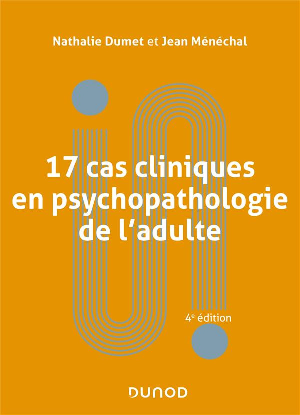 17 cas cliniques en psychopathologie de l'adulte. 4e édition