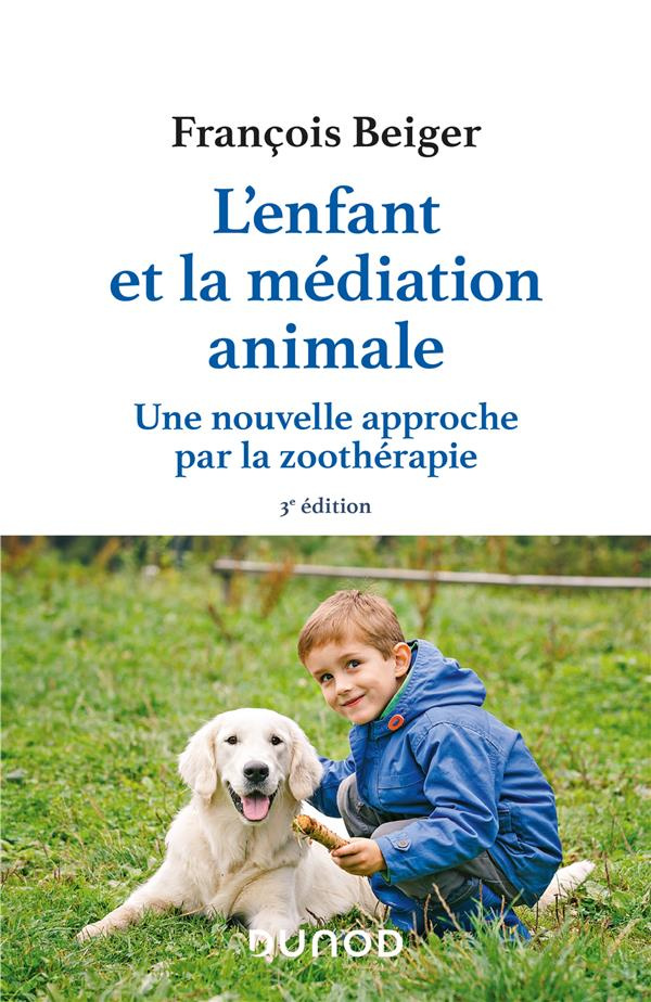 L'enfant et la médiation animale. Une nouvelle approche par la zoothérapie, 3e édition