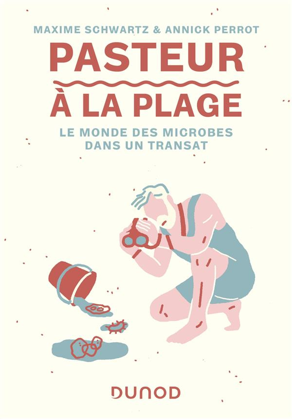 Pasteur à la plage. Le monde des microbes dans un transat