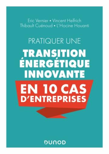 Pratiquer une transition énergétique innovante en 10 cas d'entreprise