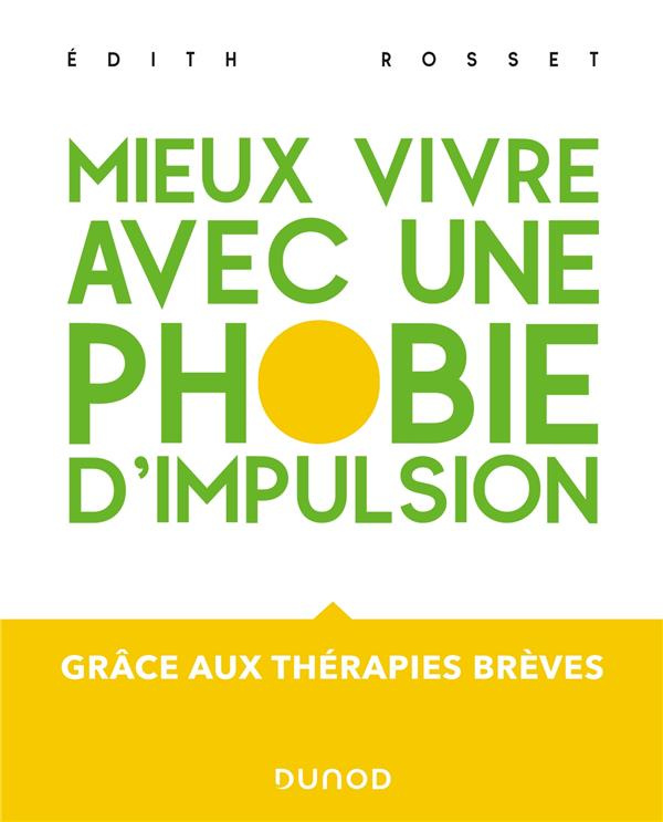 Mieux vivre avec une phobie d'impulsion. Grâce aux thérapies brèves