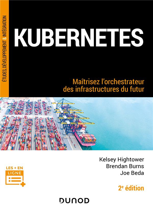 Kubernetes. Maîtrisez l'orchestrateur des infrastructures du futur, 2e édition