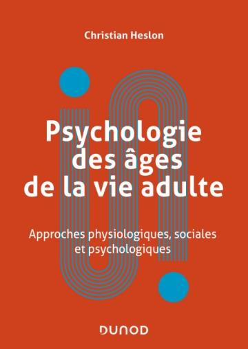 Psychologie des âges de la vie adulte. Vie plurielle et quête de soi