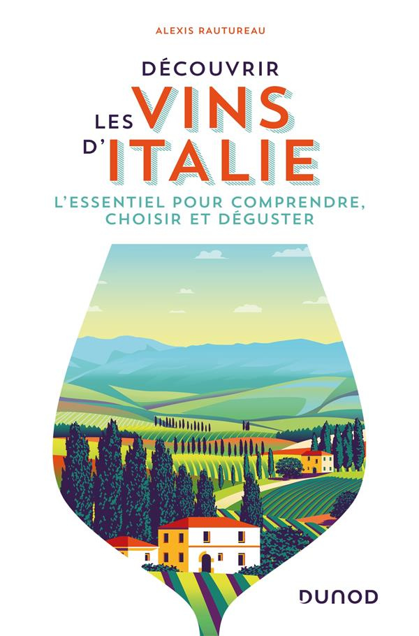 Découvrir les vins d'Italie. L'essentiel pour comprendre, choisir et déguster