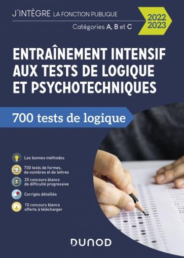 Entraînement intensif aux tests de logique et psychotechniques. 700 tests de logique, catégories A,