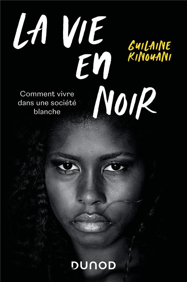 La vie en noir. Comment vivre dans une société blanche