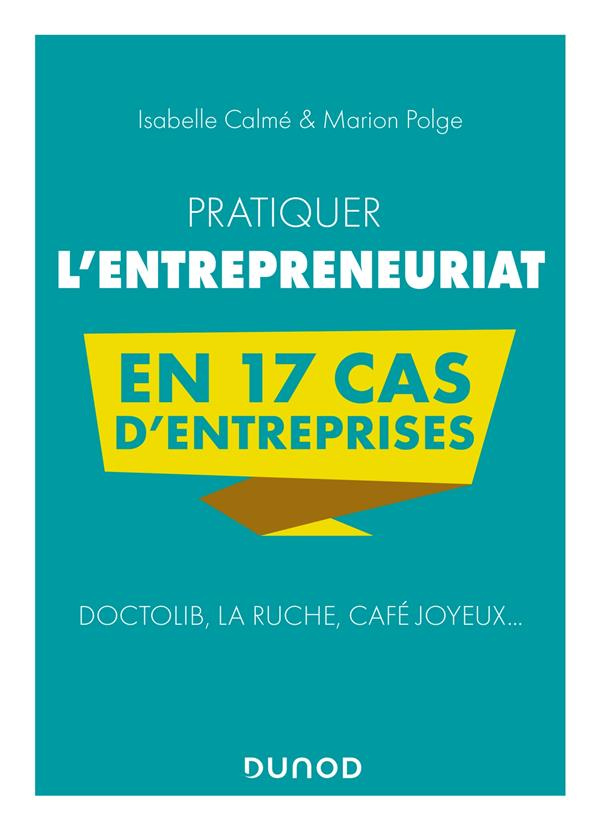 Pratiquer l'entrepreneuriat en 17 cas d'entreprises