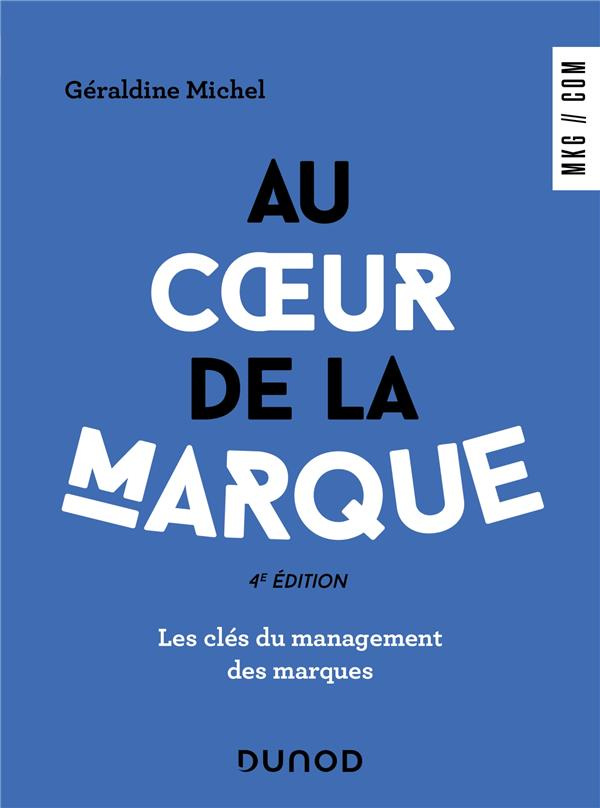 Au coeur de la marque. Les clés du management des marques, 4e édition