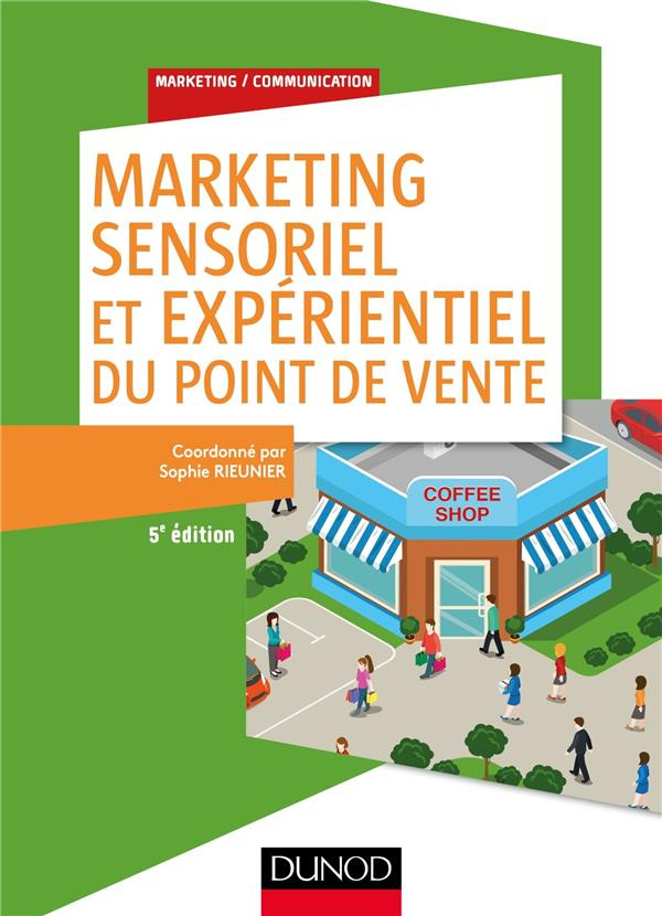 Marketing sensoriel et expérientiel du point de vente. 5e édition