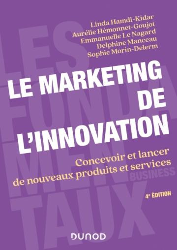 Le marketing de l'innovation. Concevoir et lancer de nouveaux produits et services, 4e édition