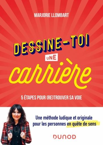 Dessine-toi une carrière. 5 étapes pour (re)trouver sa voie, 2e édition