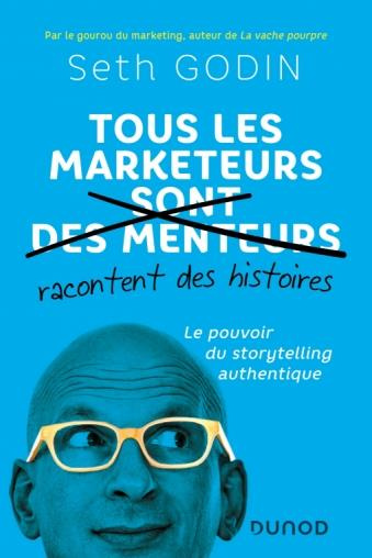 Tous les marketeurs (sont des menteurs) racontent des histoires. Le pouvoir du storytelling authenti