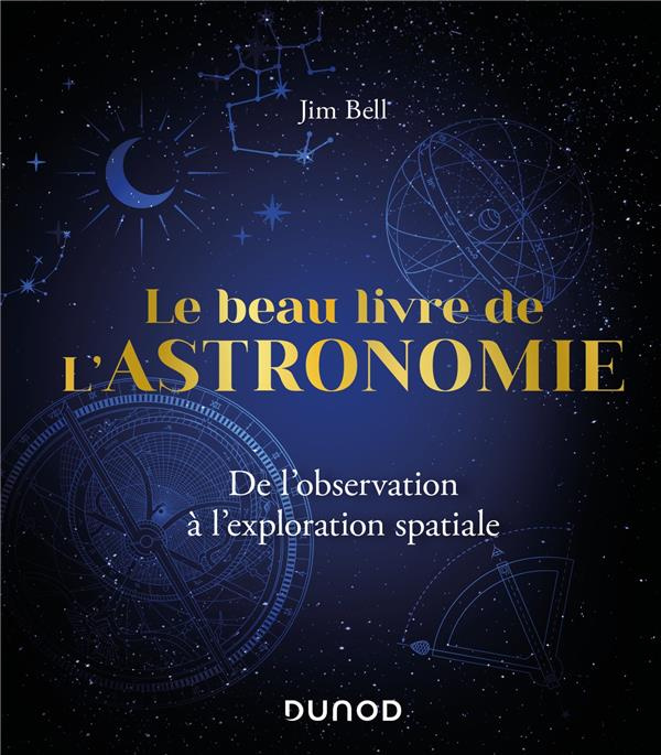 Le beau livre de l'astronomie. De l'observation à l'exploration spatiale, Edition revue et augmentée