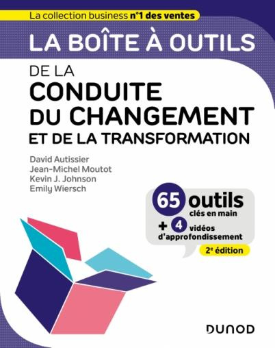 La boîte à outils de la conduite du changement et de la transformation. 2e édition