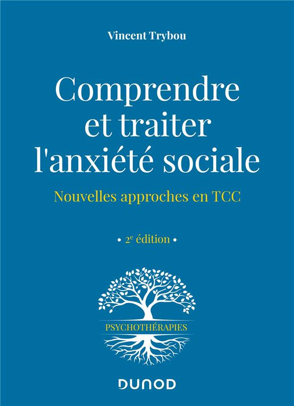 Comprendre et traiter l'anxiété sociale. Nouvelles approches en TCC, 2e édition